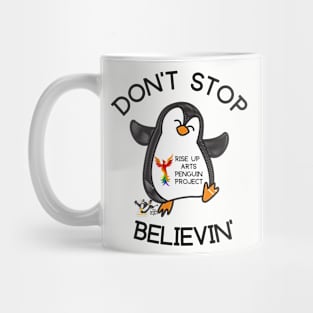 Don't Stop Believin Rise Up Arts Penguin Project Mug